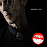 Alexander Dust - Pathetic But Great '2021