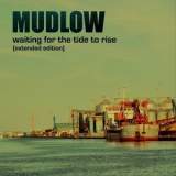 Mudlow - Waiting for the Tide to Rise (Extended Edition) '2018
