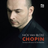 Nick Van Bloss - Chopin: Sonata in B Minor & 24 Preludes '2013