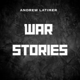 Andrew Latimer - War Stories '2025
