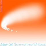Bleach Cult - Summertime Whiteout Remixes '2021