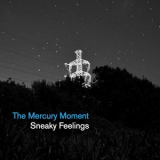 Sneaky Feelings - The Mercury Moment '2020