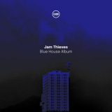 Jam Thieves - Blue House Album '2022