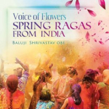Baluji Shrivastav - Voice of Flowers: Spring Ragas from India '2021