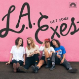 L.A. Exes - Get Some '2021