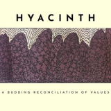 Hyacinth - A Budding Reconciliation of Values '2020