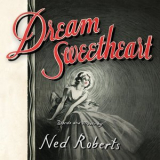 Ned Roberts - Dream Sweetheart '2020