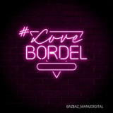 Manudigital and Bazbaz - #LoveBordel '2022