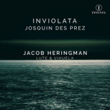 Jacob Heringman - Josquin des Prez: Inviolata '2020