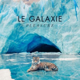 Le Galaxie - Pleasure '2018
