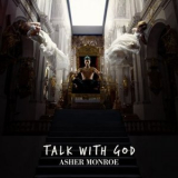 Asher Monroe - Talk with God '2021