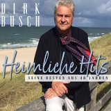 Dirk Busch - Heimliche Hits - Seine Besten aus 40 Jahren '2019