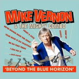Mike Vernon & The Mighty Combo - Beyond The Blue Horizon '2018
