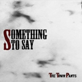 The Town Pants - Something to Say '2018
