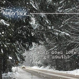 Winterlark - When Does Love Go South? '2019