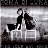 Roma di Luna - Find Your Way Home '2007
