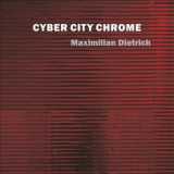 Maximilian Dietrich - Cyber City Chrome '2019
