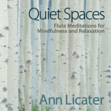 Ann Licater - Quiet Spaces: Flute Meditations for Mindfulness and Relaxation '2018