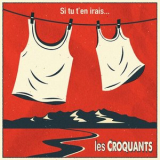 Les Croquants - Si tu ten irais '2025