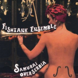 Fishtank Ensemble - Samurai Over Serbia '2007