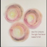 Idea Fire Company - The Light That Never Ceases To Fail '2019