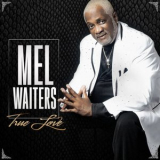 Mel Waiters - True Love '2019