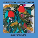 Barry Walker - Diaspora Urkontinent '2018