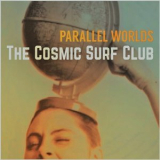 The Cosmic Surf Club - Parallel Worlds '2018