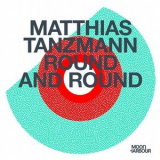 Matthias Tanzmann - Round and Round '2019