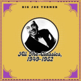 Big Joe Turner - All The Classics, 1949-1952 '2025