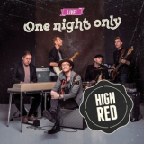 High Red - One Night Only - Live '2019