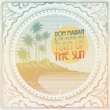 Dom Mariani - Turn up the Sun '2013