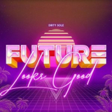 Dirty Sole - Future Looks Good '2021