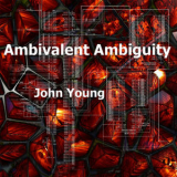 John Young - Ambivalent Ambiguity '2025