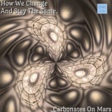 Carbonates On Mars - How We Change And Stay The Same '2021
