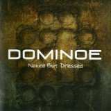 Dominoe - Naked But Dressed '2012
