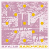 Snails - Hard Wired '2020