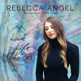 Rebecca Angel - Love Life Choices '2021