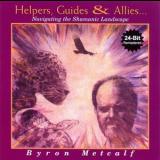 Byron Metcalf - Helpers, Guides & Allies (24-Bit Remastered) '1998