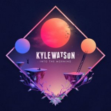 Kyle Watson - Into The Morning '2018