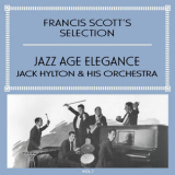 Jack Hylton & His Orchestra - Francis Scott's Selection, Vol. 7 - Jazz Age Elegance '2025