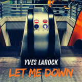 Yves Larock - Let Me Down '2025
