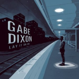 Gabe Dixon - Lay It on Me '2021