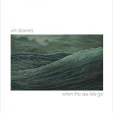 Vin Downes - When the Sea Lets Go '2017