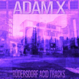 Adam X - Rudersdorf Acid Tracks '2022