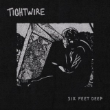 Tightwire - Six Feet Deep '2018