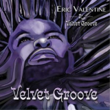 Eric Valentine - Velvet Groove '2018