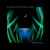 Upper Astral - Entrance To The Secret Lagoon '2025