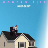 Bart Graft - Modern Life '2018