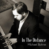 Michael Bohne - In the Distance '2018